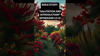Bible Study: “Salutation and Introduction” (Ephesians 1:1–2)