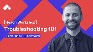 Troubleshooting 101: Basics of Reach Ecosystem