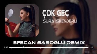 Sura  İskenderli - Çok Geç ( Efecan Basoglu Remix ) #suraiskenderli  #çokgeç