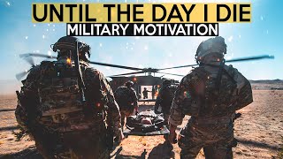 Military Motivation - &quot;Until The Day I Die&quot;