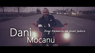 Dani Mocanu - Doar Dumnezeu ma poate judeca  | Official Video