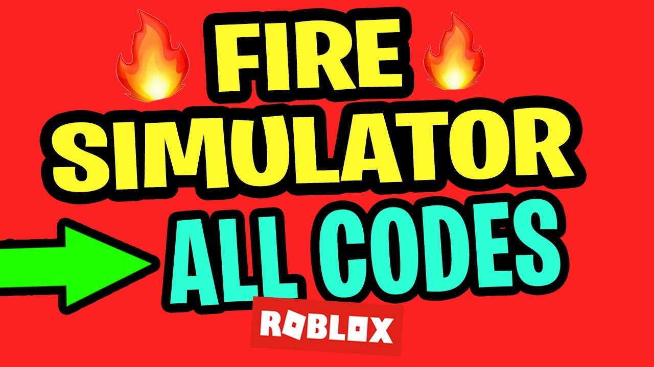  ALL FIRE SIMULATOR CODES 2019 Fire Simulator RELEASE UPDATE 1 Roblox YouTube