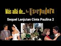 Más allá de La Usurpadora Sequel Lanjutan Telenovela Cinta Paulina