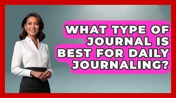 What Type Of Journal Is Best For Daily Journaling? - The Personal Growth Path