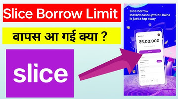 Slice Borrow Limit वापस आ गई क्या ? | Slice Borrow Limit Update ?