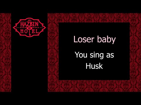 Loser baby - Karaoke - You sing Husk