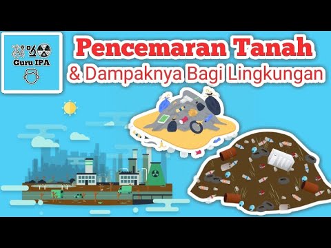 Pencemaran Tanah Dan Dampaknya Bagi Lingkungan | Faktor Penyebab Pencemaran Air | Guru IPA