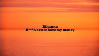 B***h better have my money- Rihanna Resimi