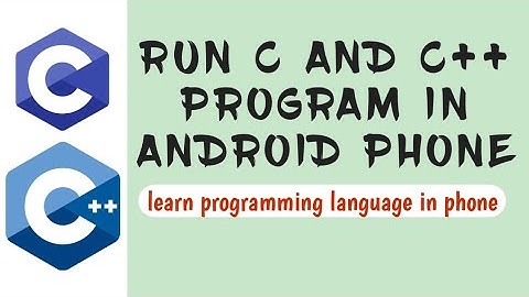 How to run /install c and c++ program in android | Learn programming language in phone