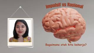 "Impulsif vs Rasional" Bagaimana otak kita bekerja?
