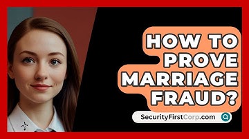 How To Prove Marriage Fraud? - SecurityFirstCorp.com