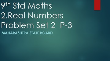 Real Number | 9th STD Maths | Problem Set 2 | Part 3 | Maharashtra Board