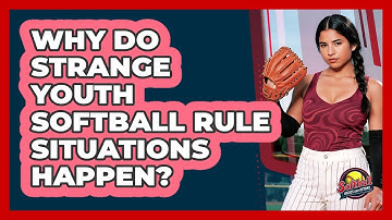Why Do Strange Youth Softball Rule Situations Happen? - Softball Basics and Beyond