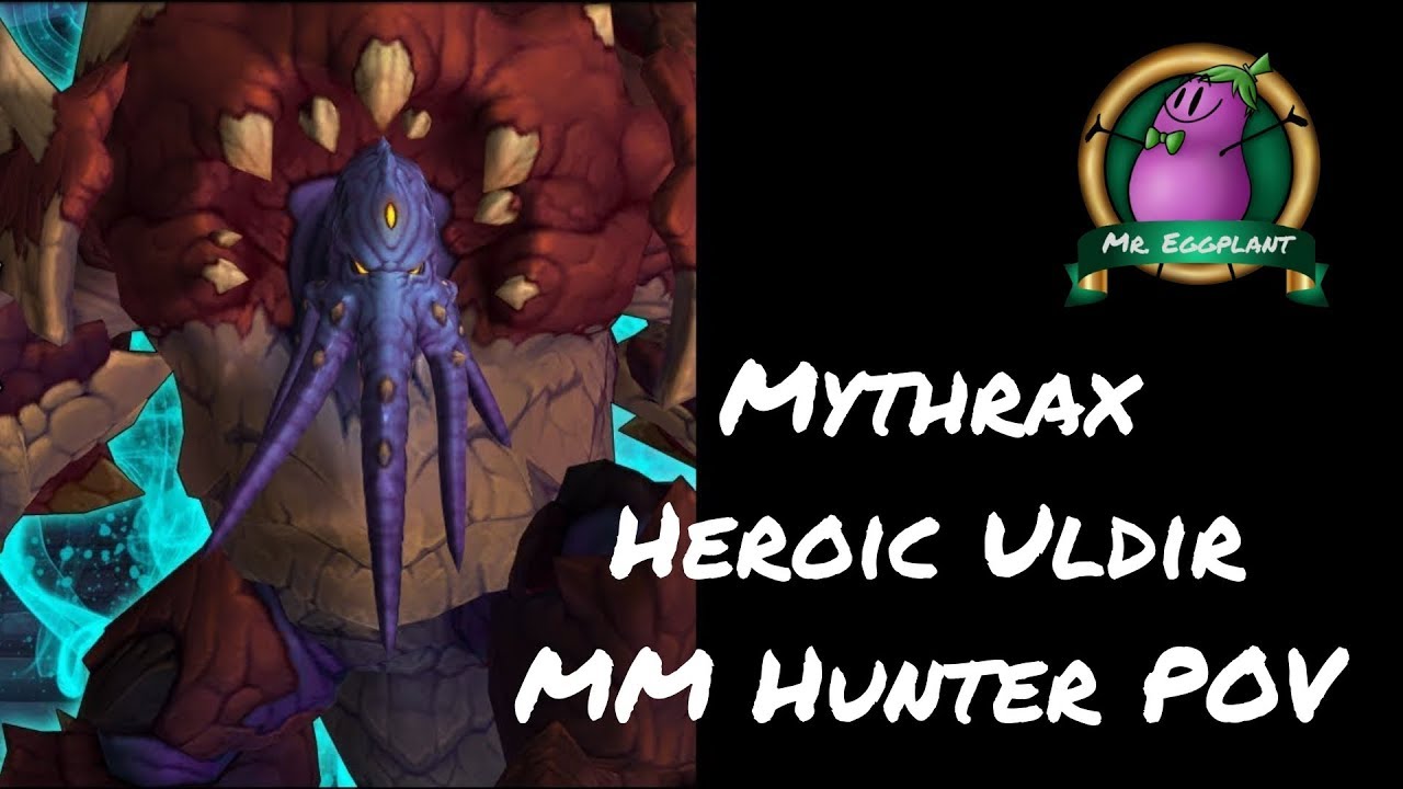 Adventures of a Clicker - Mythrax - MM Hunter POV - Heroic Uldir 8.0.1