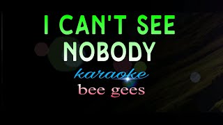 I Can't See Nobody - bee gees karaoke