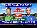 Abu Dhabi T10 Live | Quetta Qavalry vs Vista Riders Live | QQ vs VR | Score Commentary