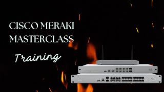 Cisco Meraki Training - Masterclass