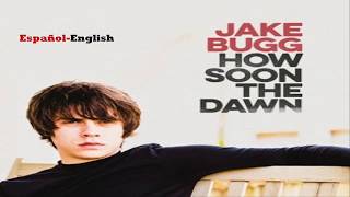 Jake Bugg How Soon The Dawn/ Español- Inglés