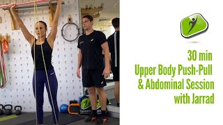 30 min Upper body Push-Pull plus Abs and Core Finisher with Jarrad