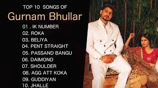 Gurnam Bhullar -(Top 10 Audio Songs)