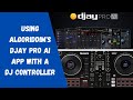 Using Algoriddim's DJay Pro AI App With A DJ Controller