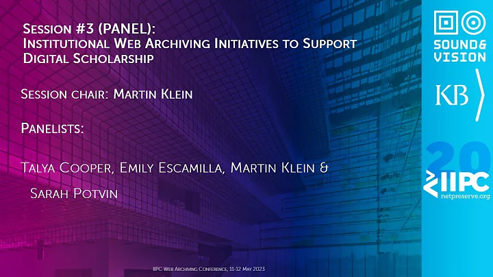 IIPC WAC 2023 PANEL: INSTITUTIONAL WEB ARCHIVING INITIATIVES TO SUPPORT DIGITAL SCHOLARSHIP