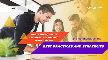 Mastering Quality Assurance in Project Management: Best Practices and Strategies