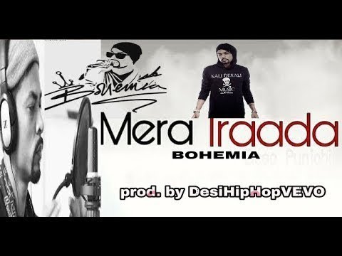 MERA IRAADA Bohemia Latest New Full Song Prod By DesiHipHopVEVO KDM Records 2018 