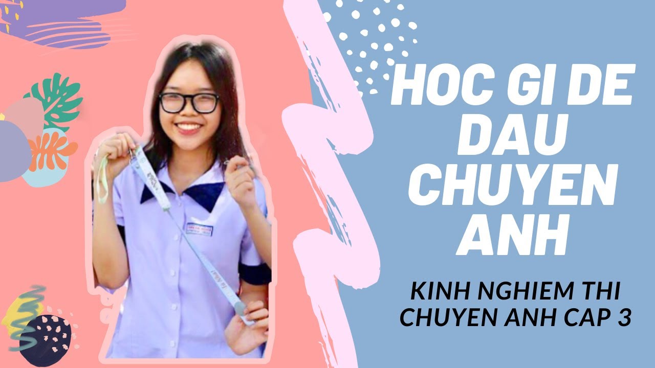 Kinh nghiệm thi chuyên Anh vào cấp 3 | mình học sách... - youtube