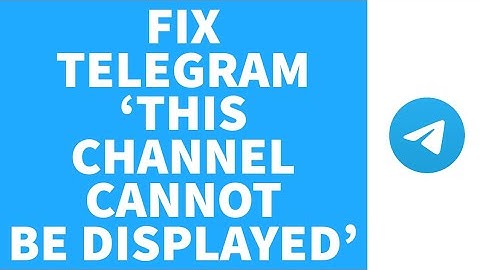 How To Fix Telegram This Channel Can