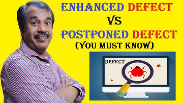 enhanced defect vs postponed defect | defect management process/cycle | testing interview question
