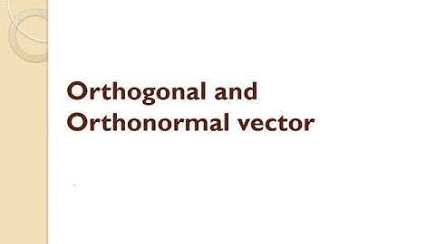 Orthogonal and Orthonormal vector
