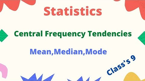 Statistics class 9 maths/Central Frequency Tendencies / Mean ,Median,Mode