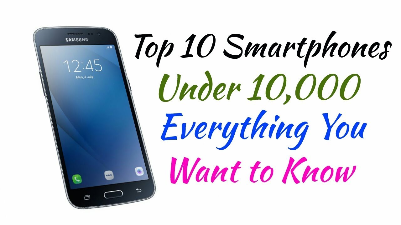 Top 10 Smartphones Under 10,000 with Specifications and all details you