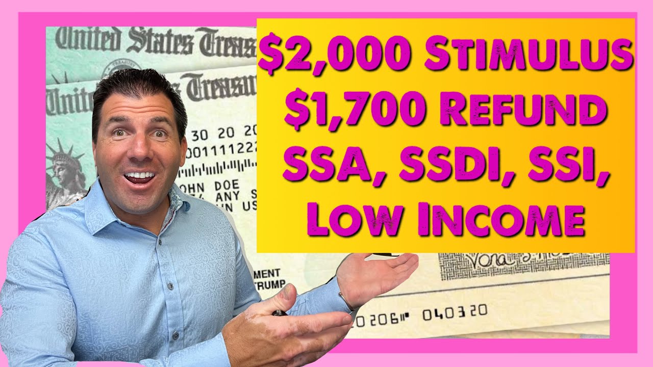 $2,000 Stimulus Check & $1,700 Refund Payment Update - Social Security, SSDI, SSI, Low Income