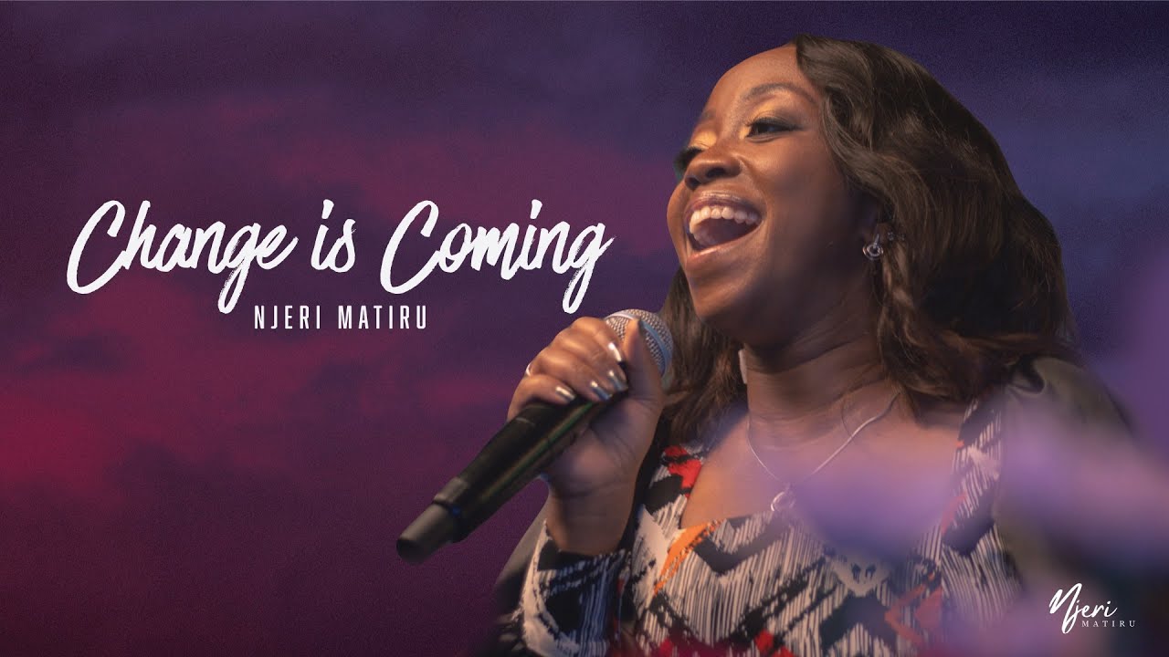 Change Is Coming - Njeri Matiru [Official Music Video] - YouTube