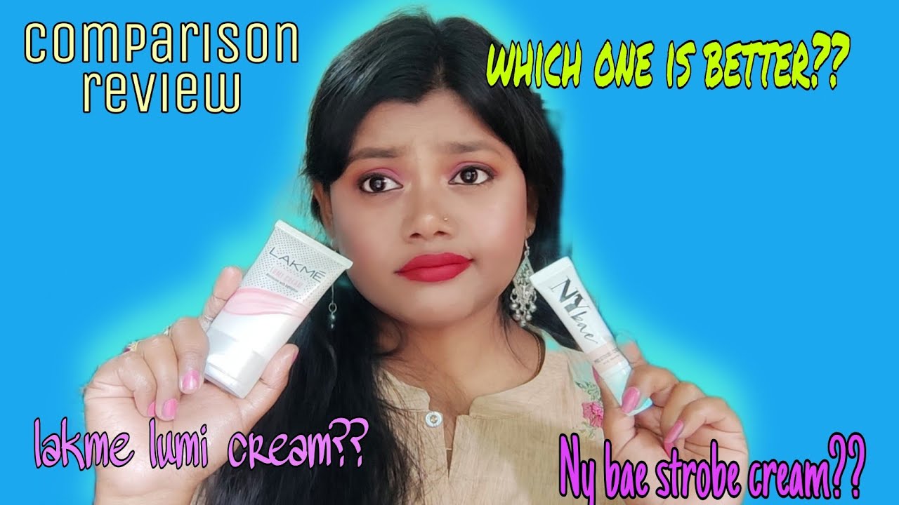 Lakme Lumi Cream Vs Ny Bae Strobe CreamWhich One We Should Buy