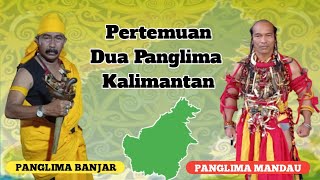 Pertemuan Panglima Mandau Dengan Panglima Banjar