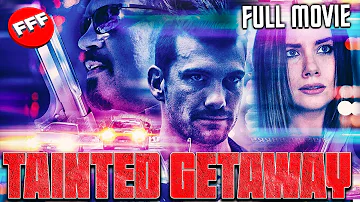 TAINTED GETAWAY | Full ACTION CRIME Movie HD