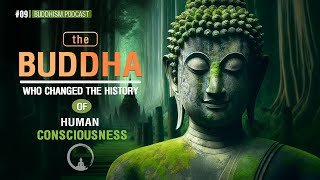 The Buddha - The Greatest Teacher In The History Of Human Consciousness