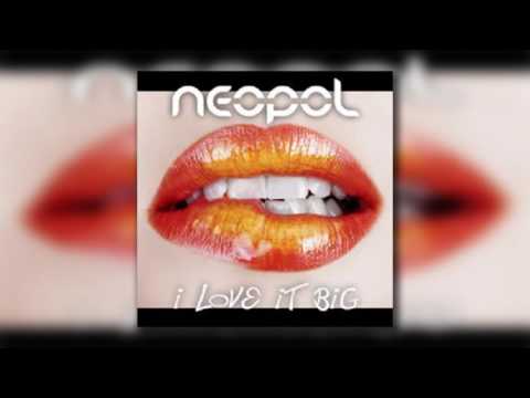 Neopol - I Love It Big (Radio Edit)