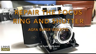 LINNS CRAFT, Repair the Focus Ring and Shutter