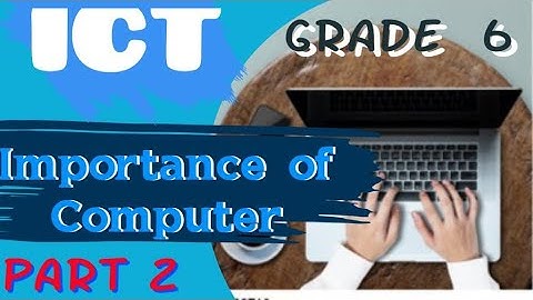 Grade 6 ICT Lesson 1|Importance of Computer| English Medium |Part 2 |Ape ICT Panthiya