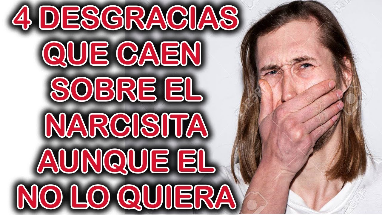 4 DESGRACIAS QUE CAEN SOBRE EL NARCISISTA AUNQUE EL NO LO QUIERA - YouTube