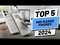 Top 5 BEST Mid Range Phones In [2024]