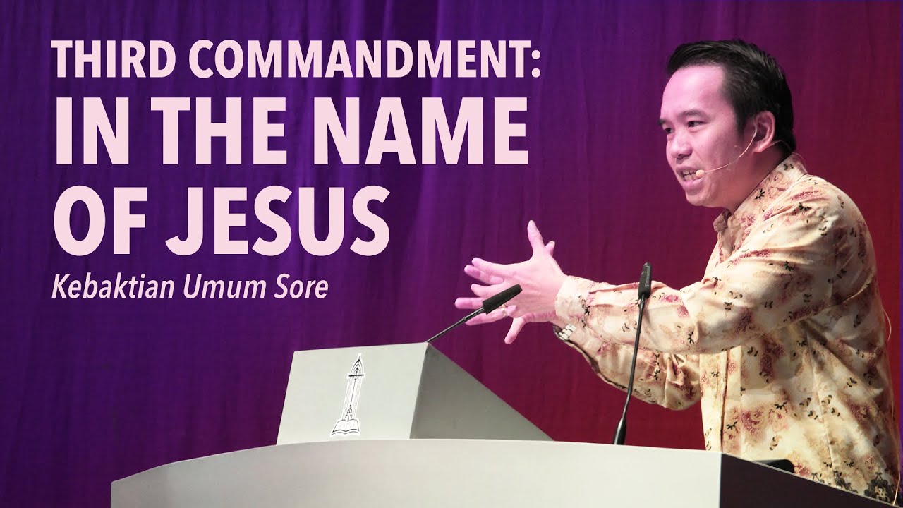 THIRD COMMANDMENT: IN THE NAME OF JESUS - Pdt. Heru Lin