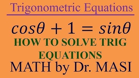 cosx+1=sinx Solving Trigonometric Equations Using Identities