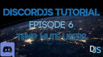 DiscordJS Tutorial Ep. 6 - Temporarily Mute a Server Member