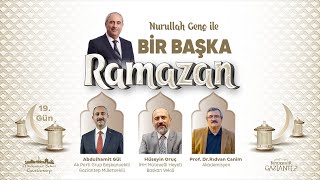 #NurullahGenç ile Bir Başka Ramazan 19. Gün | #AbdulhamitGül - #HüseyinOruç - #RıdvanCanim