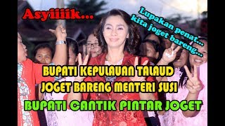 MENTERI SUSI JOGET BARENG BUPATI TALAUD. Joget nya mantap...